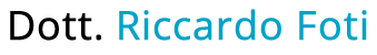 Dott. Riccardo Foti Dott. Riccardo Foti